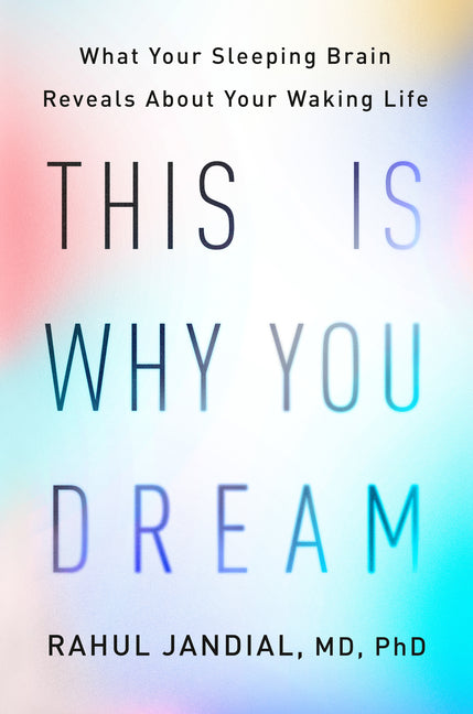 This Is Why You Dream: What Your Sleeping Brain Reveals about Your Waking Life - Hardcover