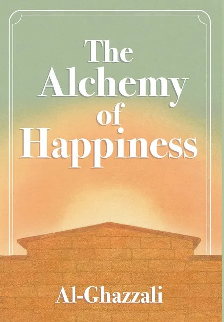 The Alchemy of Happiness - Hardcover