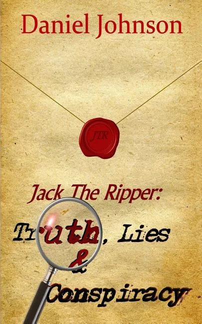 Jack the Ripper: Truth, Lies, and Conspiracy - Paperback