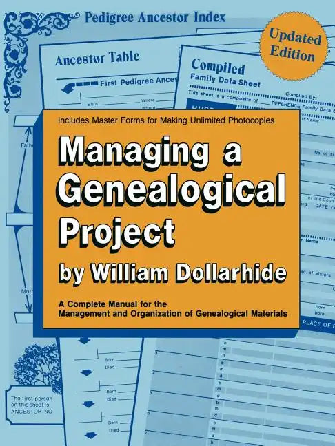 Managing a Genealogical Project. a Complete Manual for the Management and Organization of Genealogical Materials. Updated Edition - Paperback