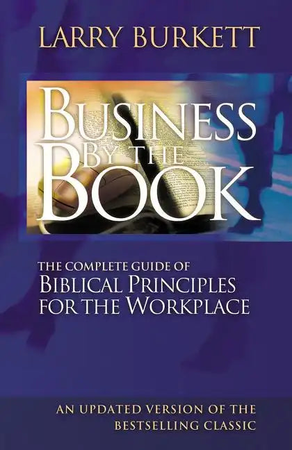 Business by the Book: Complete Guide of Biblical Principles for the Workplace - Paperback