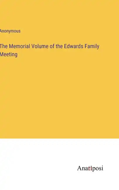 The Memorial Volume of the Edwards Family Meeting - Hardcover