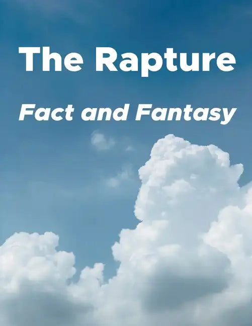 The Rapture: Fact and Fantasy - Paperback
