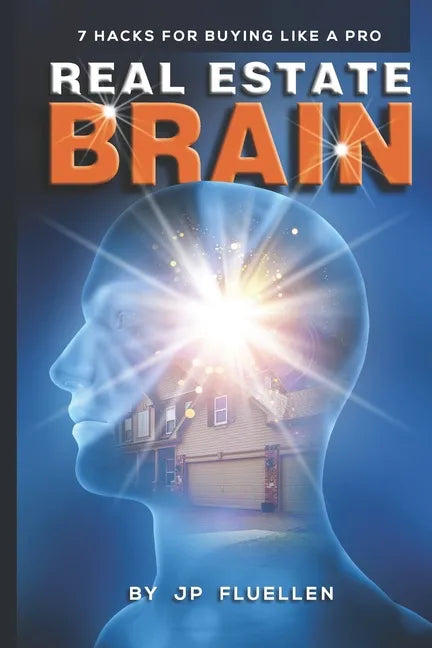 Real Estate Brain: 7 Hacks for Buying Like a Pro - Paperback