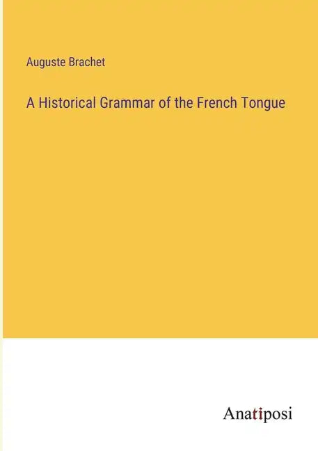 A Historical Grammar of the French Tongue - Paperback