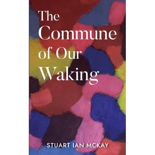 The Commune of Our Waking - Paperback