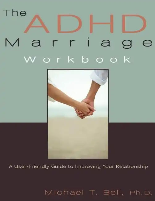 The ADHD Marriage Workbook: A User-Friendly Guide to Improving Your Relationship - Paperback