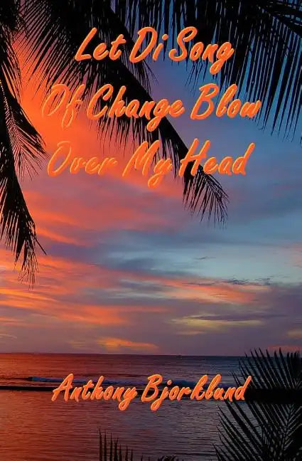 Let Di Song Of Change Blow Over My Head: The third book in the island series, and the sequel to 