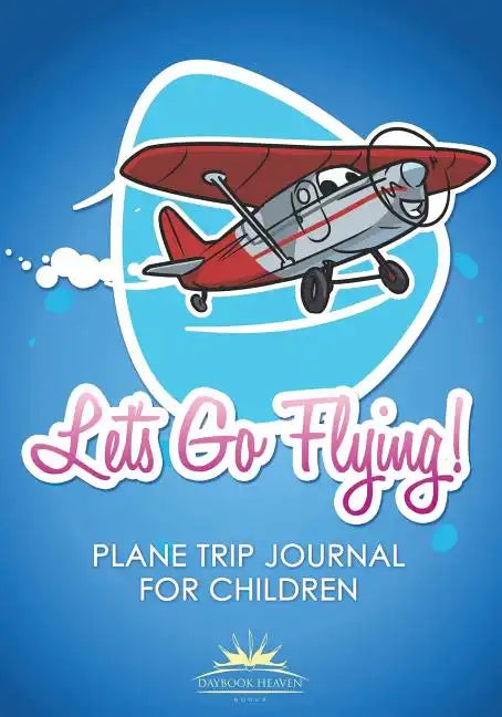 Let's Go Flying! Plane Trip Journal for Children - Paperback