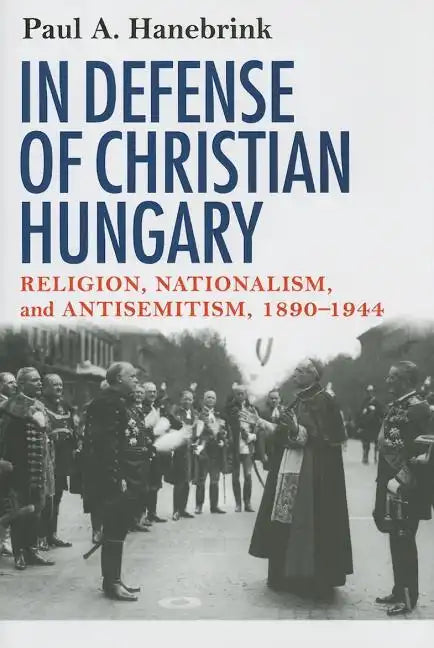 In Defense of Christian Hungary - Hardcover