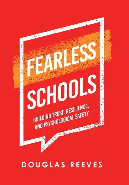 Fearless Schools: Building Trust, Resilience, and Psychological Safety - Hardcover