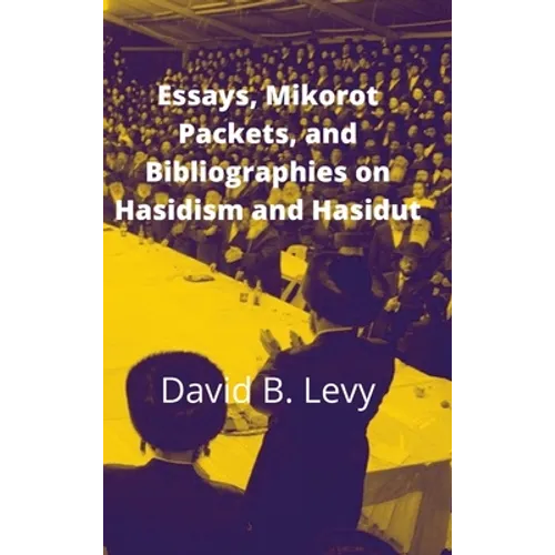 Essays, Mikorot Packets, and Bibliographies on Hasidism and Hasidut - Hardcover