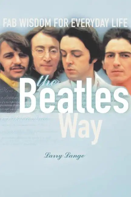 The Beatles Way: Fab Wisdom for Everyday Life - Paperback