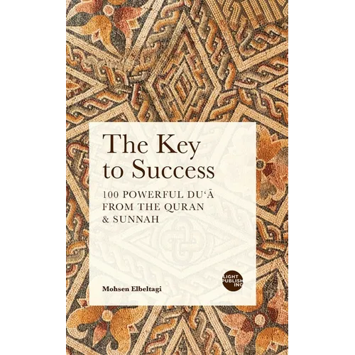 The Key to Success: 100 Powerful Du'ā from the Quran & Sunnah - Paperback