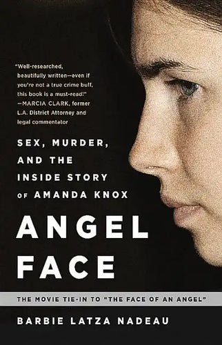 Angel Face: Sex, Murder, and the Inside Story of Amanda Knox [The Movie Tie-In to the Face of an Angel] - Paperback