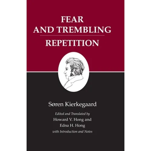 Kierkegaard's Writings, VI, Volume 6: Fear and Trembling/Repetition - Paperback