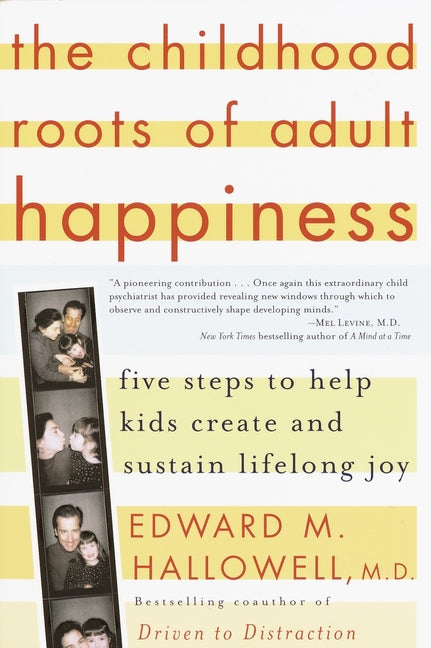 The Childhood Roots of Adult Happiness: Five Steps to Help Kids Create and Sustain Lifelong Joy - Paperback