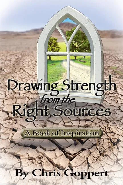 Drawing Strength from the Right Sources: A Book of Inspiration - Paperback