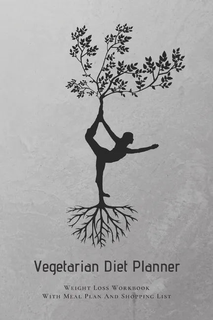 Vegetarian Diet Planner Weight Loss Workbook With Meal Plan And Shopping List: Excersize and Food Journal Notebook 6
