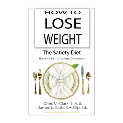 How to Lose Weight - The Satiety Diet - Hardcover