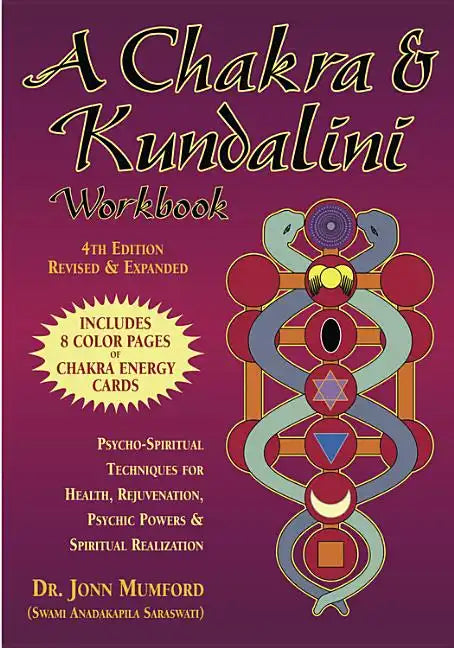 A Chakra & Kundalini Workbook: Psycho-Spiritual Techniques for Health, Rejuvenation, Psychic Powers & Spiritual Realization - Paperback