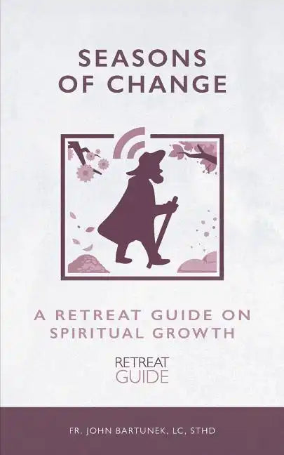 Seasons of Change: A Retreat Guide on Spiritual Growth - Paperback