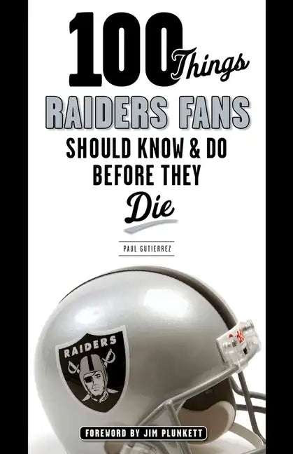 100 Things Raiders Fans Should Know & Do Before They Die - Paperback