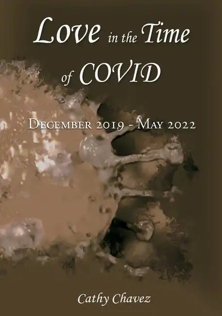 Love in the Time of COVID: December 2019 - May 2022 - Paperback