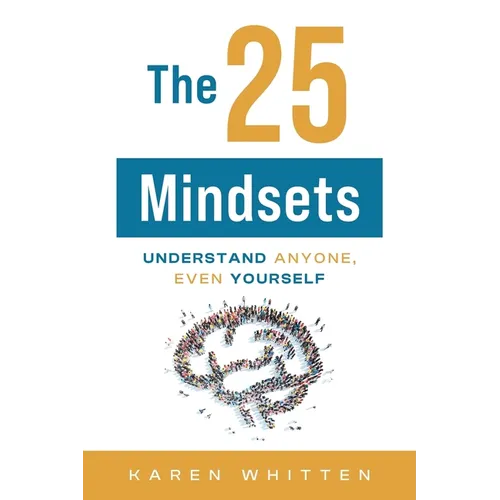 The 25 Mindsets: Understand Anyone, Even Yourself - Paperback