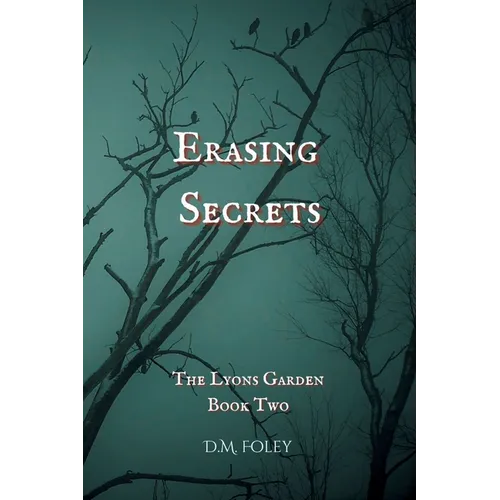 Erasing Secrets: The Lyons Garden Book Two - Paperback