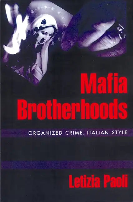 Mafia Brotherhoods: Organized Crime, Italian Style - Paperback