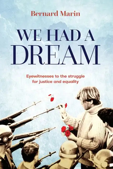 We Had a Dream: Eyewitnesses to the struggle for justice and equality - Paperback