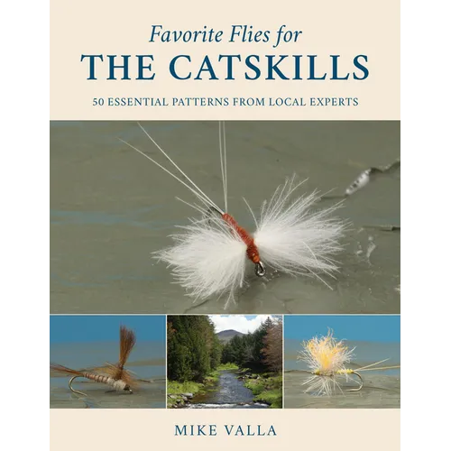 Favorite Flies for the Catskills: 50 Essential Patterns from Local Experts - Hardcover