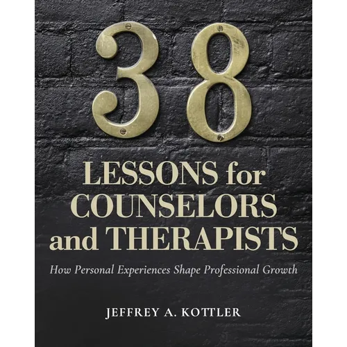 38 Lessons for Counselors and Therapists: How Personal Experiences Shape Professional Growth - Paperback