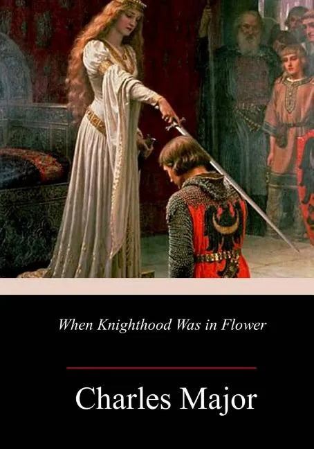 When Knighthood Was in Flower - Paperback