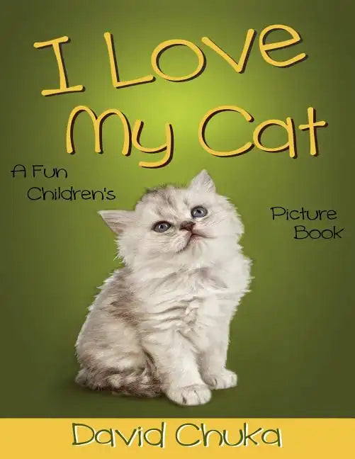 I Love My Cat: Fun Children's Picture Book with Amazing Photos of Cats - Paperback
