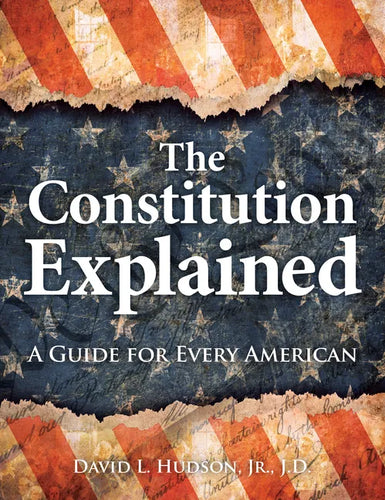 The Constitution Explained: A Guide for Every American - Hardcover