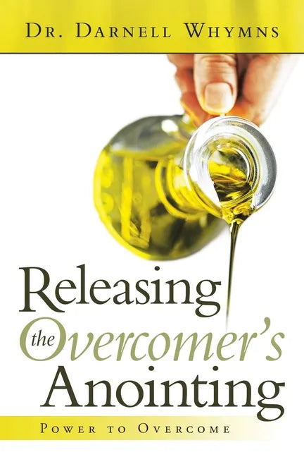 Releasing the Overcomer's Anointing: Power to Overcome - Paperback