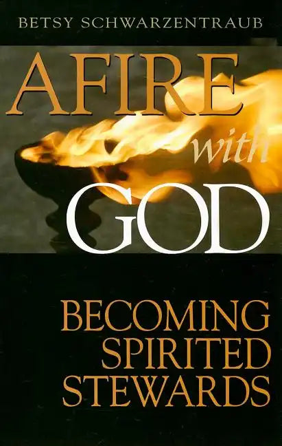Afire with God: Becoming Spirited Stewards - Paperback