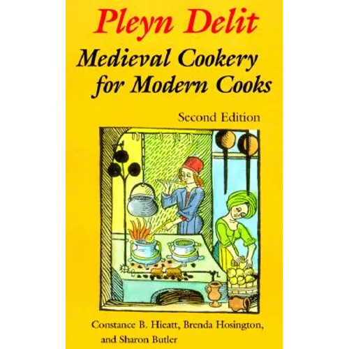 Pleyn Delit: Medieval Cookery for Modern Cooks - Paperback