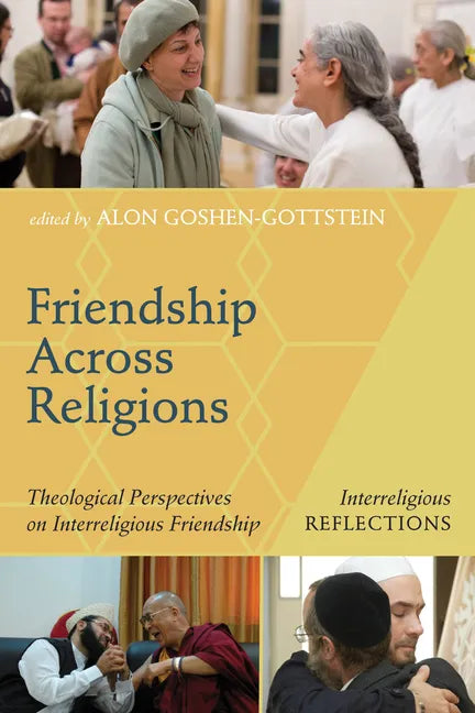 Friendship Across Religions: Theological Perspectives on Interreligious Friendship - Paperback