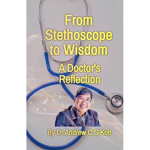 From Stethoscope to Wisdom: Reflection of a Doctor - Paperback