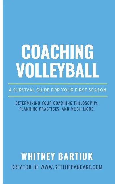 Coaching Volleyball: A Survival Guide for Your First Season - Paperback