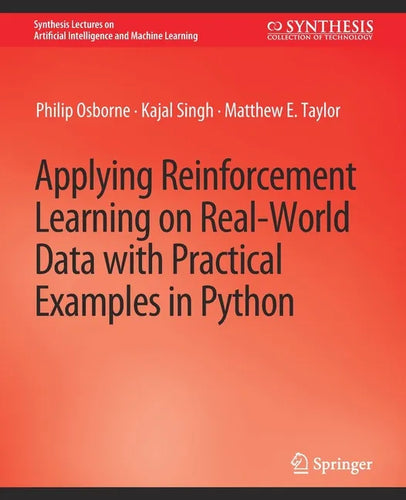 Applying Reinforcement Learning on Real-World Data with Practical Examples in Python - Paperback