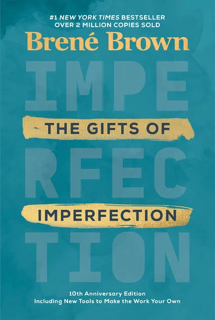 The Gifts of Imperfection: 10th Anniversary Edition: Features a New Foreword and Brand-New Tools - Hardcover