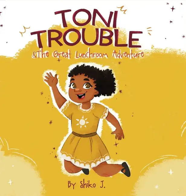 Toni Trouble & The Great Lunchroom Adventure - Hardcover