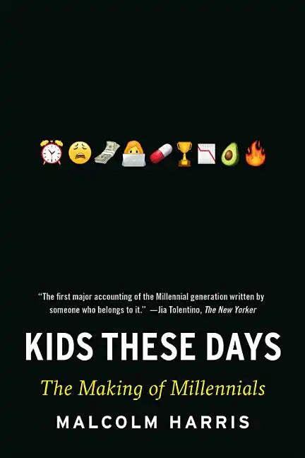 Kids These Days: The Making of Millennials - Paperback