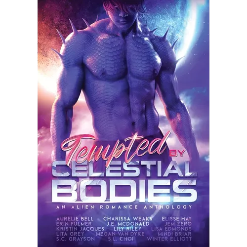 Tempted by Celestial Bodies: An Alien Romance Anthology - Hardcover