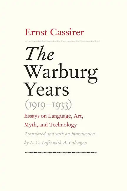 The Warburg Years (1919-1933): Essays on Language, Art, Myth, and Technology - Hardcover