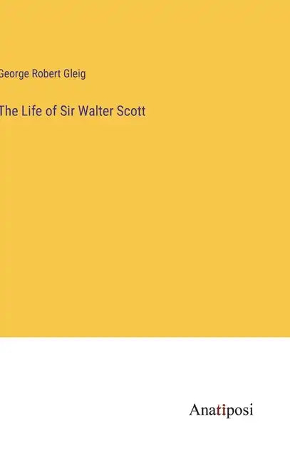 The Life of Sir Walter Scott - Hardcover